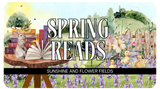 Spring Reads - Sunshine and Flower Fields